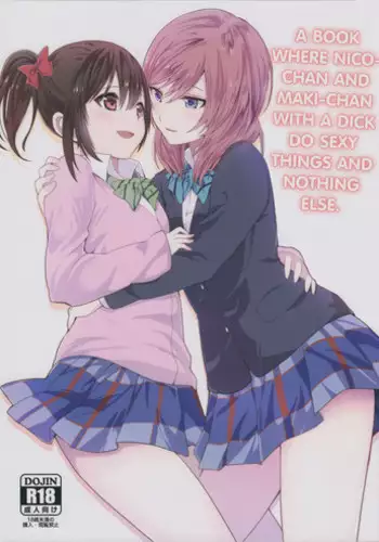 (C89) [Tatakai no Kiseki (Senyuu, Marimuu)] Nico-chan to Haeteru Maki-chan ga Ecchi na Koto Suru dake no Hon | A Book Where Nico-chan and Maki-chan With a Dick Do Sexy Things and Nothing Else (Love Live!) [English] [N04h] [Incomplete]