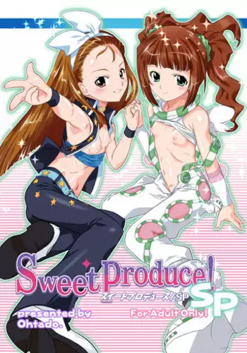 [OHTADO (Oota Takeshi)] Sweet Produce! SP (THE iDOLM@STER) [Digital]