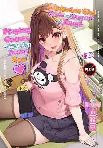 Jiraikei Joshi wa Ie Totsu shite game Shinagara H mo Shitai | Landmine Girl Wants to Hang Out at Home Playing Games while also Having Sex